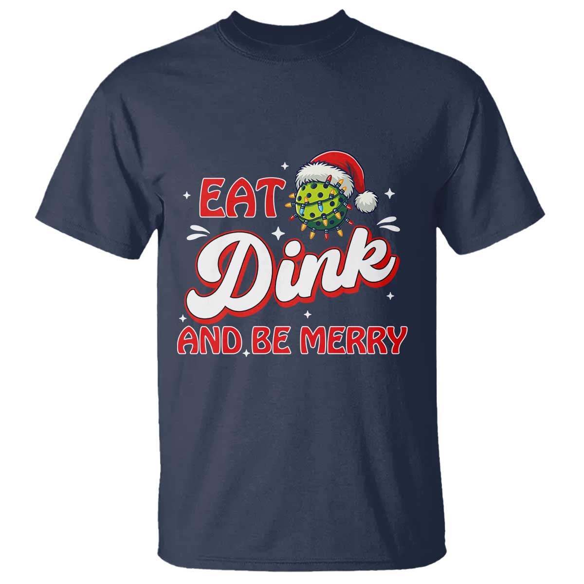 Funny Pickleball Christmas T Shirt Eat Dink And Be Merry TS12 Navy Print Your Wear
