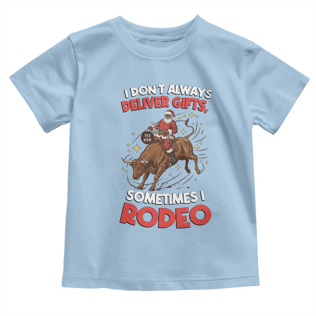 Funny Black Santa Bull Riding Christmas Toddler T Shirt I Do Not Deliver Gifts I Rodeo TS12 Light Blue Print Your Wear