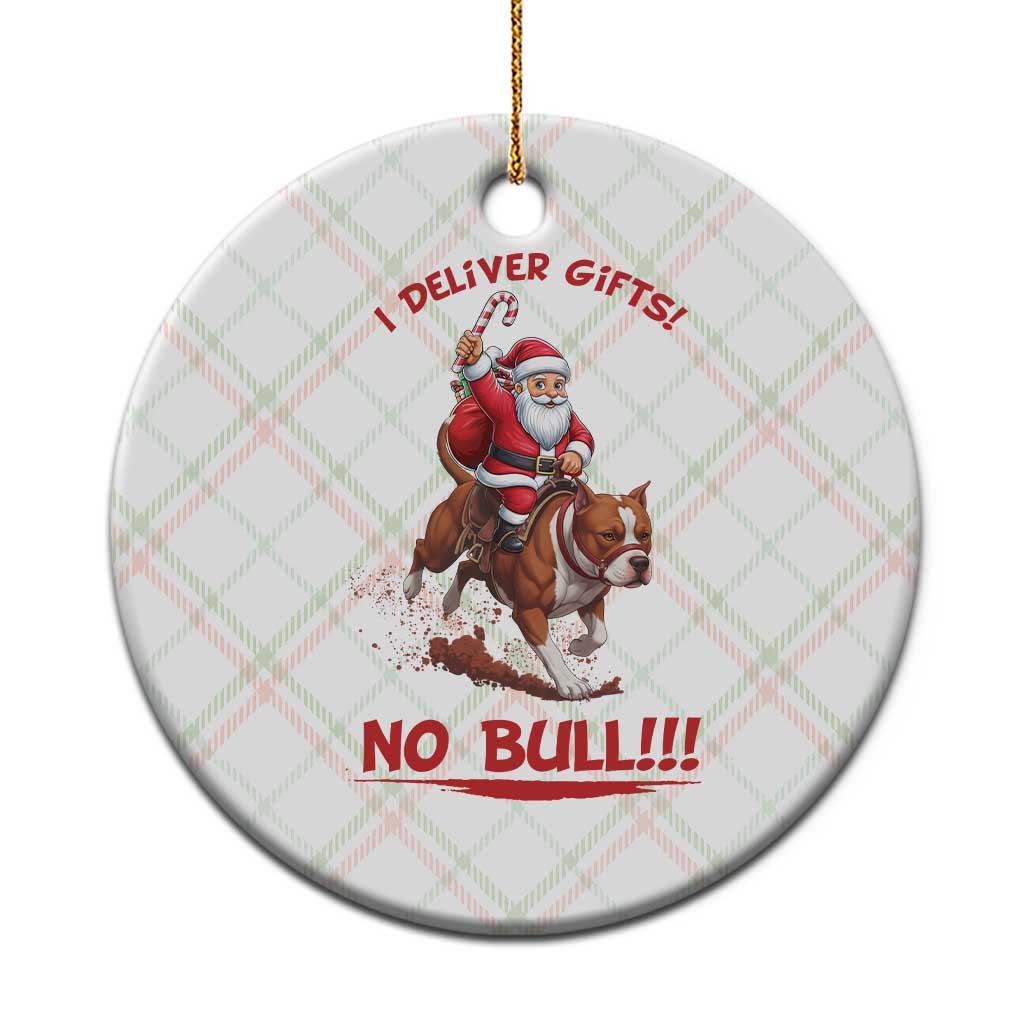 Funny Santa Pitbull Christmas Ceramic Ornament I Deliver Gifts No Bull TS12 1pc Christmas Plaid Print Your Wear