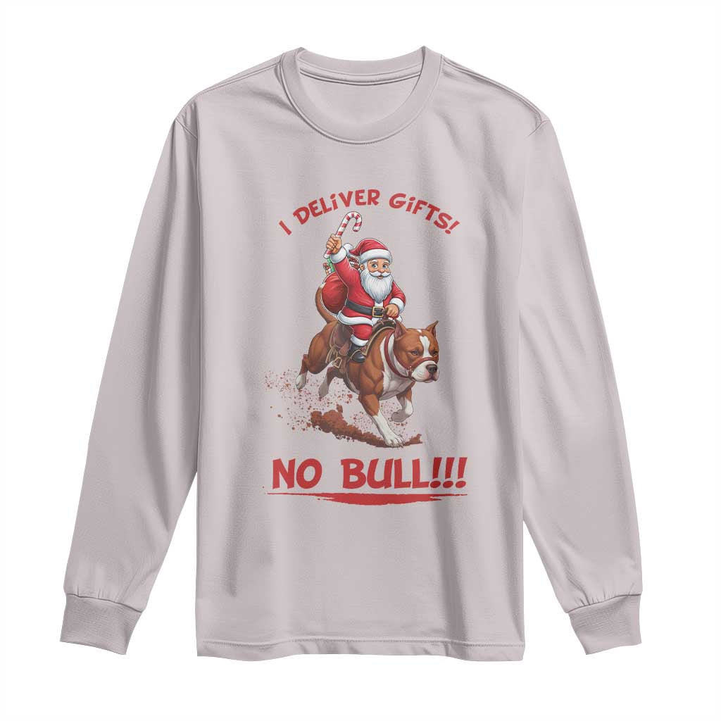 Funny Santa Pitbull Christmas Long Sleeve Shirt I Deliver Gifts No Bull TS12 Ice Gray Print Your Wear