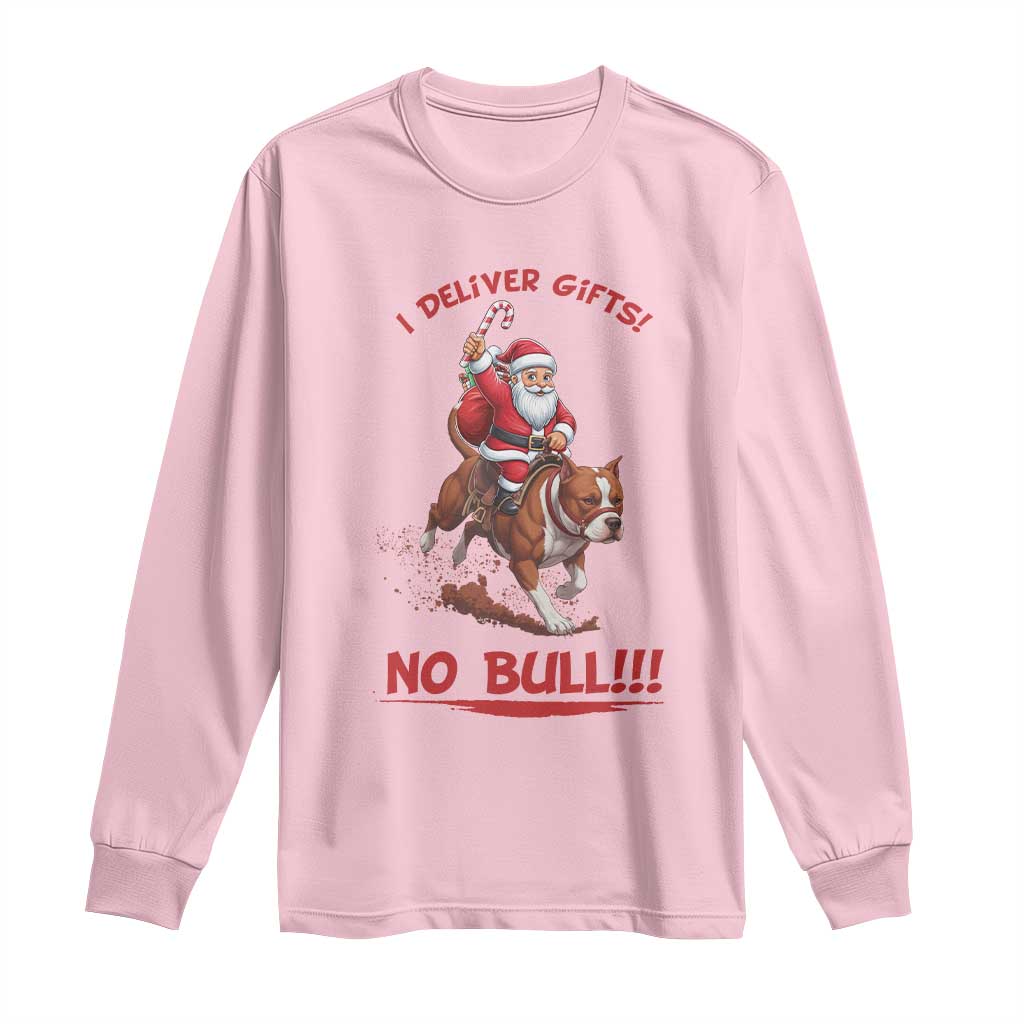 Funny Santa Pitbull Christmas Long Sleeve Shirt I Deliver Gifts No Bull TS12 Light Pink Print Your Wear