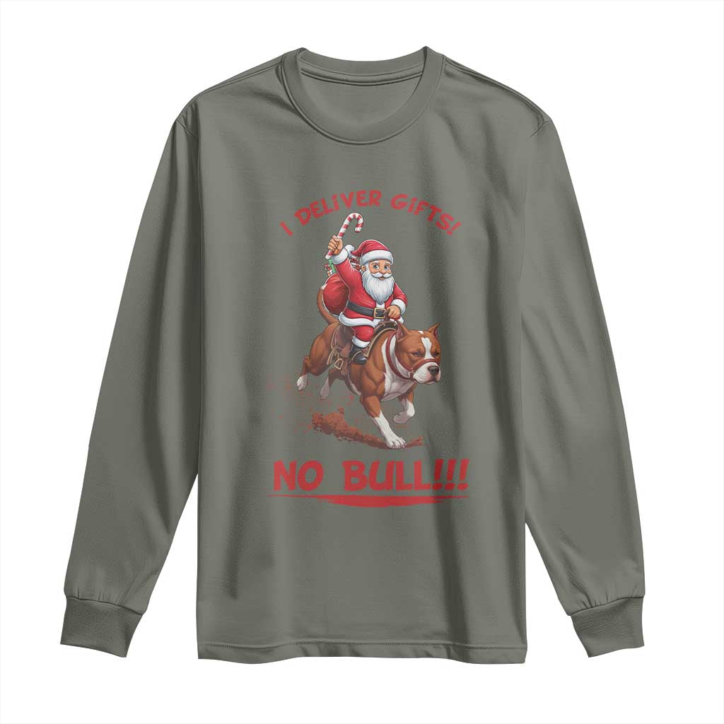 Funny Santa Pitbull Christmas Long Sleeve Shirt I Deliver Gifts No Bull TS12 Military Green Print Your Wear