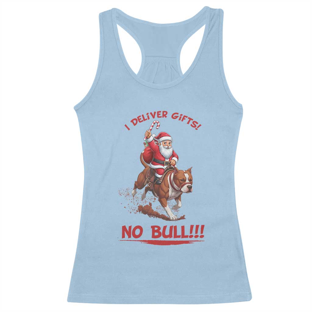 Funny Santa Pitbull Christmas Racerback Tank Top I Deliver Gifts No Bull TS12 Light Blue Print Your Wear