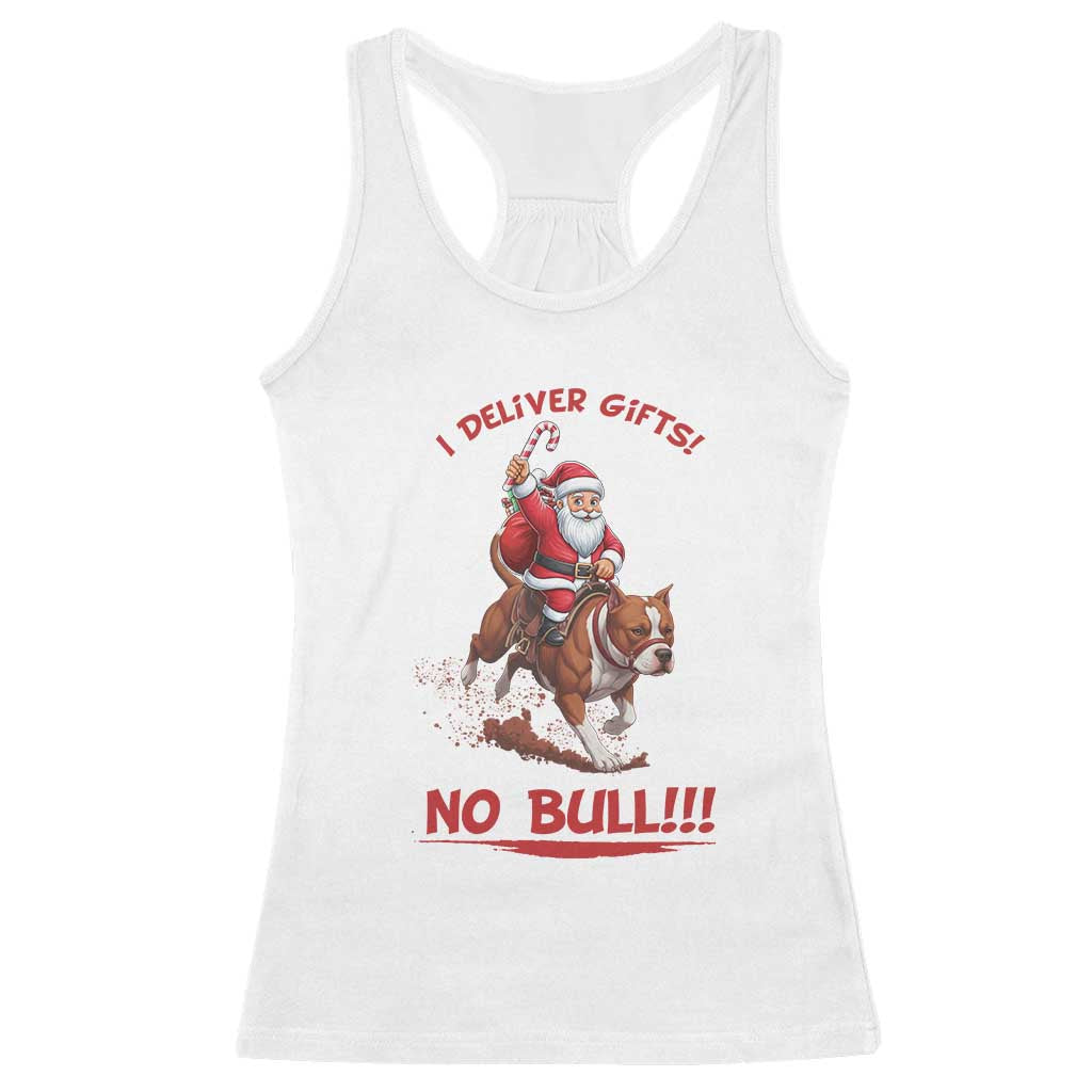 Funny Santa Pitbull Christmas Racerback Tank Top I Deliver Gifts No Bull TS12 White Print Your Wear
