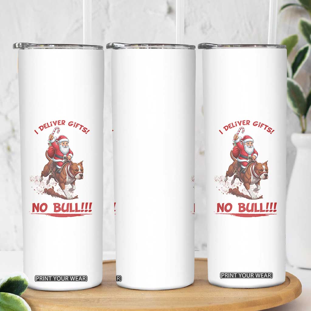 Funny Santa Pitbull Christmas Skinny Tumbler I Deliver Gifts No Bull TS12 Print Your Wear