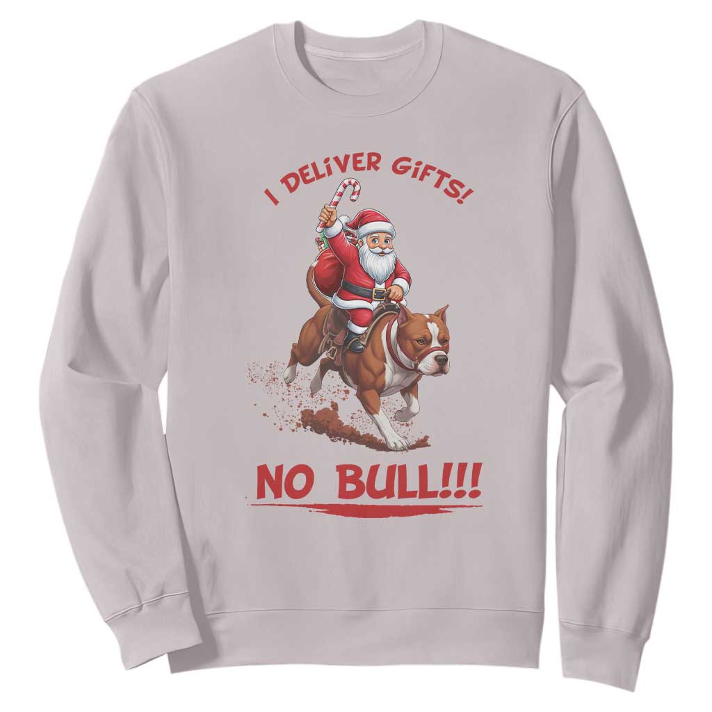Funny Santa Pitbull Christmas Sweatshirt I Deliver Gifts No Bull TS12 Ice Gray Print Your Wear