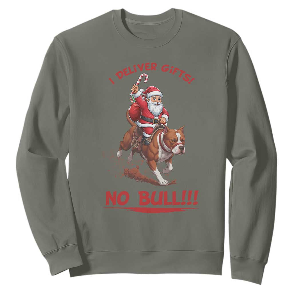 Funny Santa Pitbull Christmas Sweatshirt I Deliver Gifts No Bull TS12 Military Green Print Your Wear