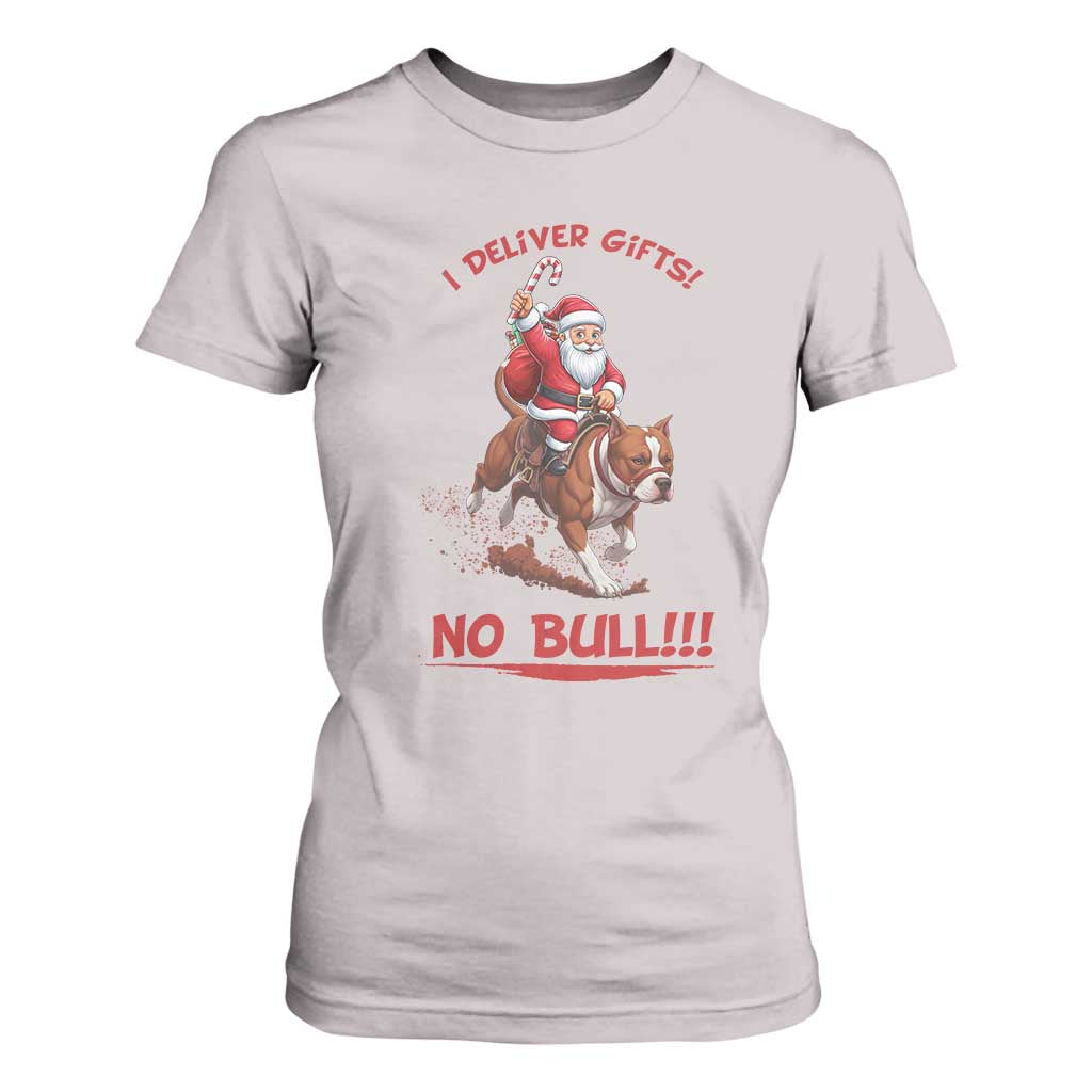 Funny Santa Pitbull Christmas T Shirt For Women I Deliver Gifts No Bull TS12 Ice Gray Print Your Wear