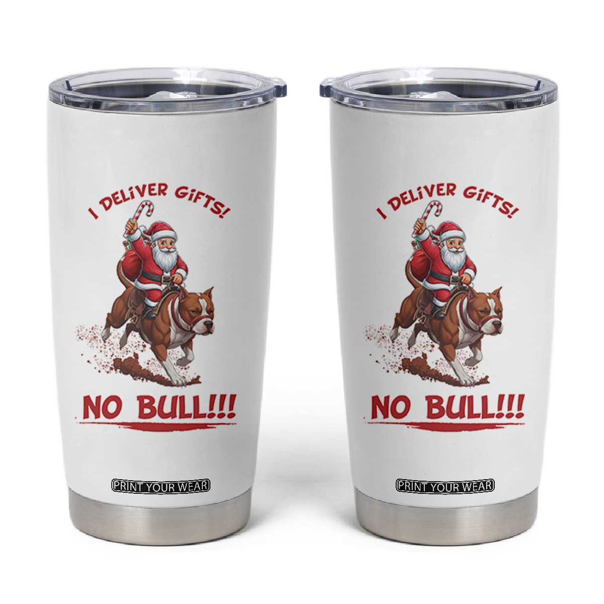Funny Santa Pitbull Christmas Tumbler Cup I Deliver Gifts No Bull TS12 White Print Your Wear
