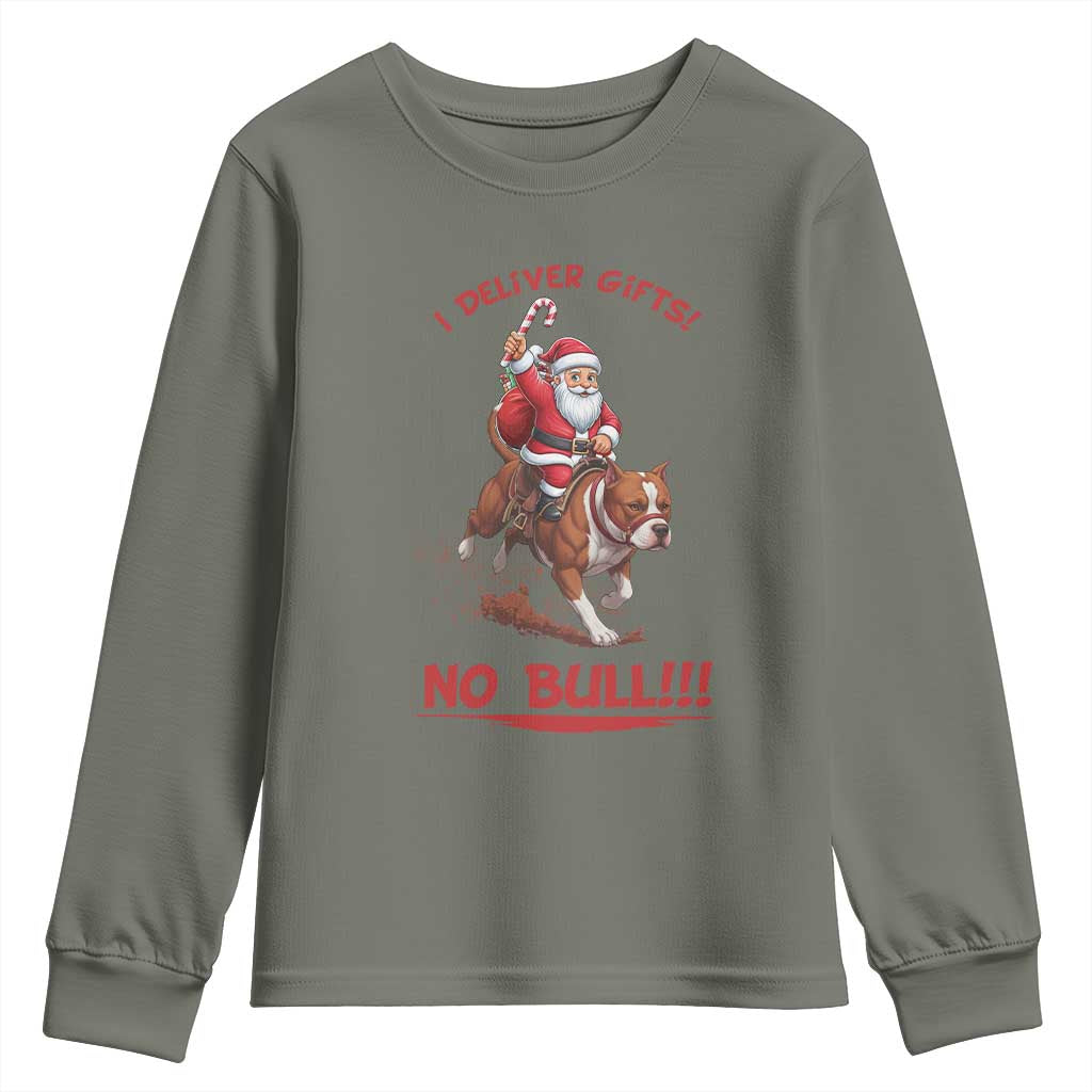 Funny Santa Pitbull Christmas Youth Sweatshirt I Deliver Gifts No Bull TS12 Military Green Print Your Wear