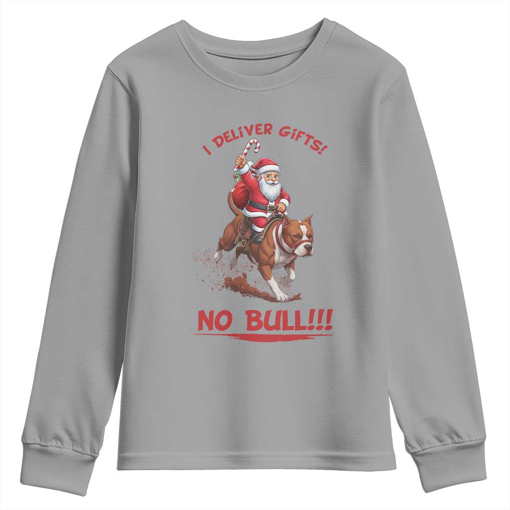 Funny Santa Pitbull Christmas Youth Sweatshirt I Deliver Gifts No Bull TS12 Sport Gray Print Your Wear