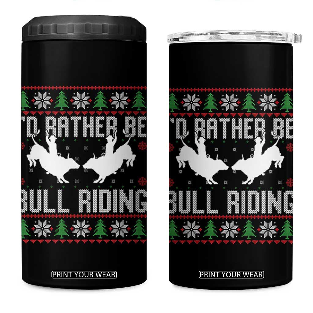 Id Rather Be Bull Riding 4 in 1 Can Cooler Tumbler Rodeo Bull Rider Ugly Christmas Gift TS12 One Size: 16 oz Black Print Your Wear