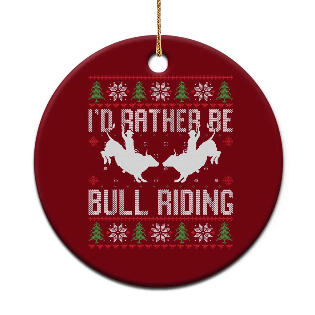 Id Rather Be Bull Riding Ceramic Ornament Rodeo Bull Rider Ugly Christmas Gift TS12 1pc Red Print Your Wear