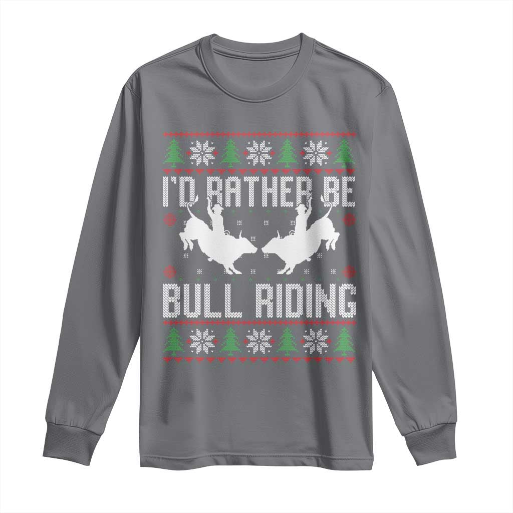 Id Rather Be Bull Riding Long Sleeve Shirt Rodeo Bull Rider Ugly Christmas Gift TS12 Charcoal Print Your Wear
