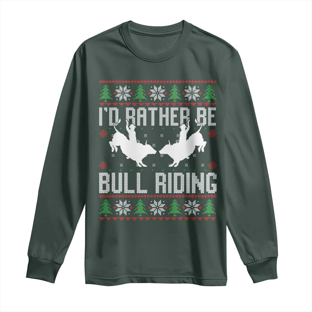 Id Rather Be Bull Riding Long Sleeve Shirt Rodeo Bull Rider Ugly Christmas Gift TS12 Dark Forest Green Print Your Wear