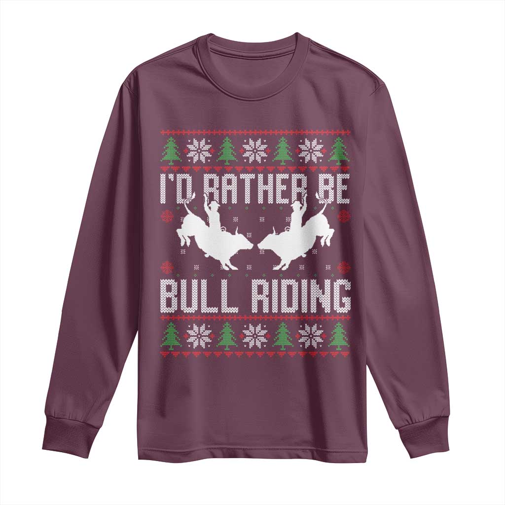 Id Rather Be Bull Riding Long Sleeve Shirt Rodeo Bull Rider Ugly Christmas Gift TS12 Maroon Print Your Wear