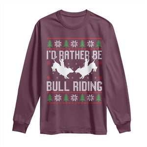 Id Rather Be Bull Riding Long Sleeve Shirt Rodeo Bull Rider Ugly Christmas Gift TS12 Maroon Print Your Wear