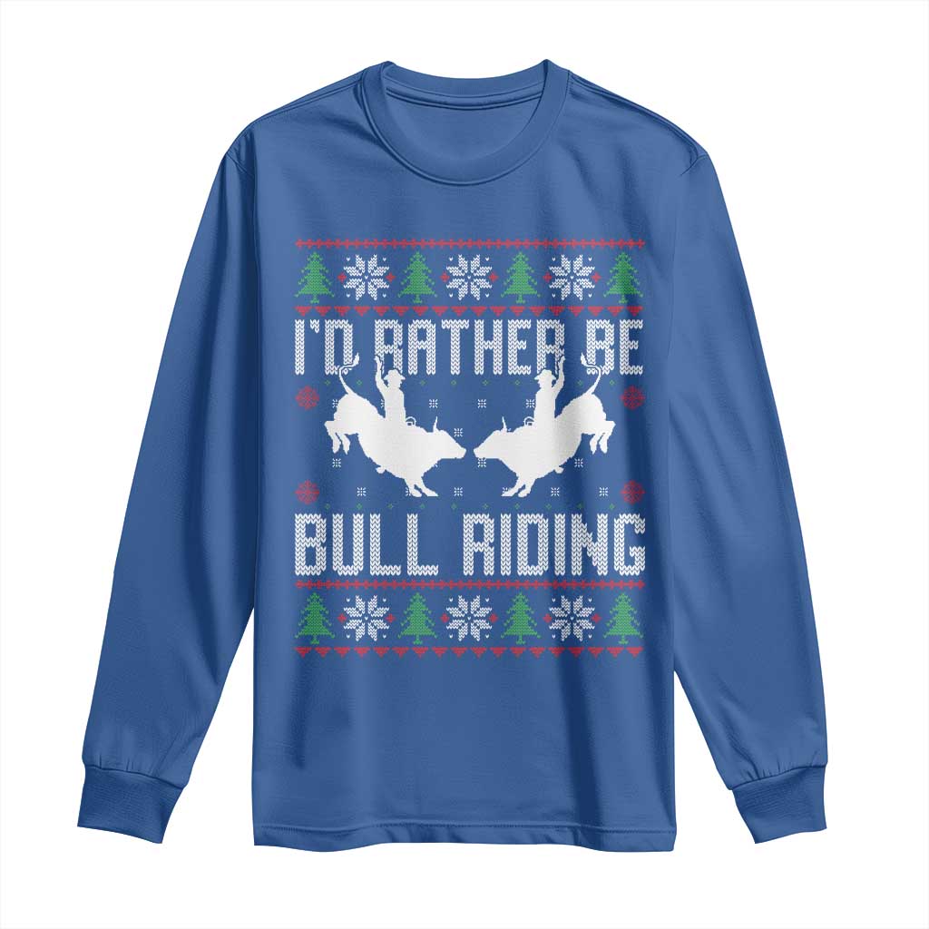 Id Rather Be Bull Riding Long Sleeve Shirt Rodeo Bull Rider Ugly Christmas Gift TS12 Royal Blue Print Your Wear