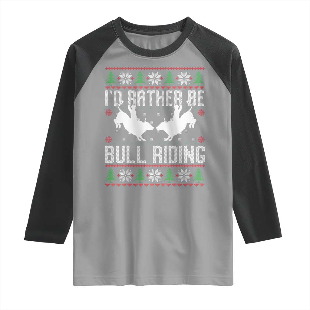 Id Rather Be Bull Riding Raglan Shirt Rodeo Bull Rider Ugly Christmas Gift TS12 Sport Gray Black Print Your Wear
