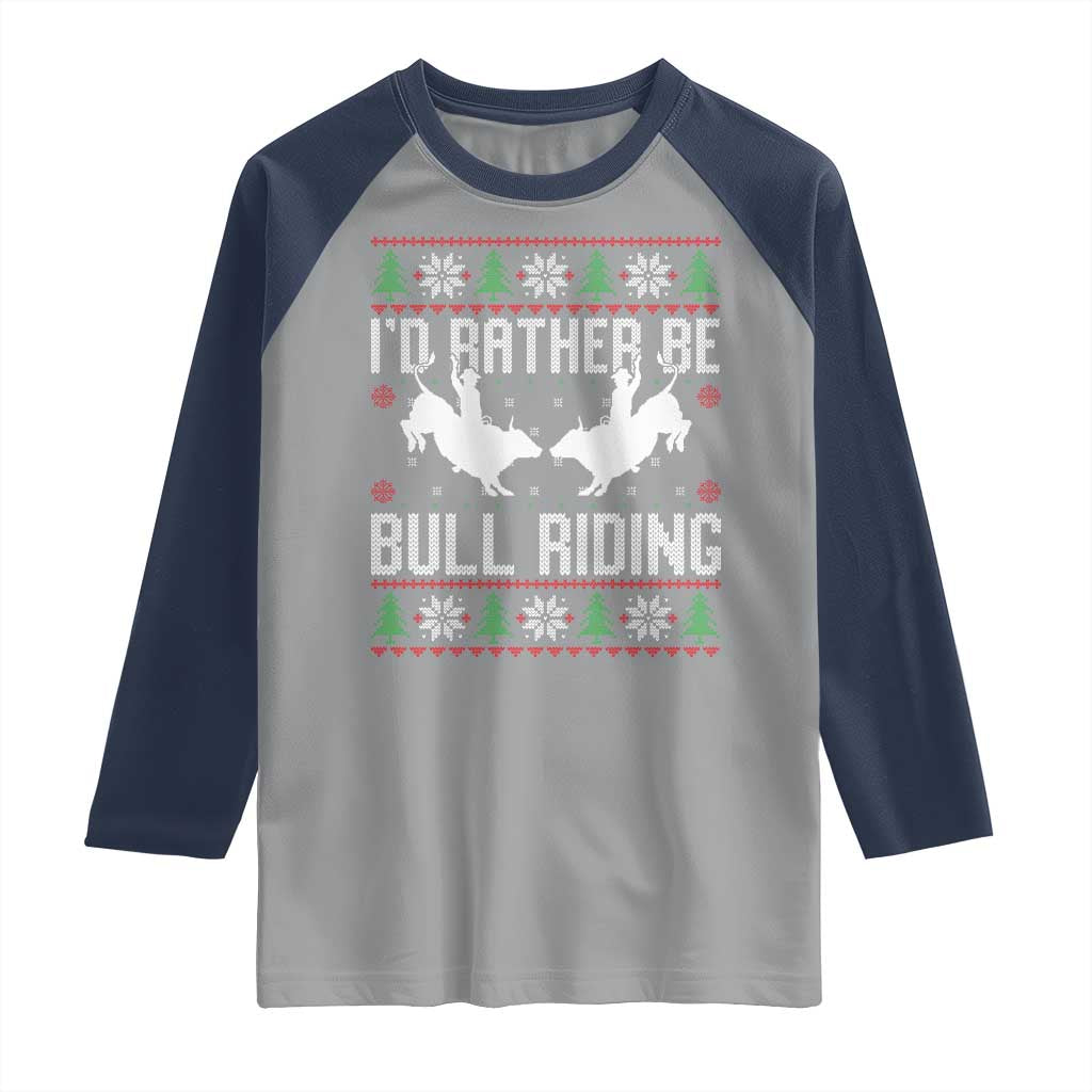 Id Rather Be Bull Riding Raglan Shirt Rodeo Bull Rider Ugly Christmas Gift TS12 Sport Gray Navy Print Your Wear