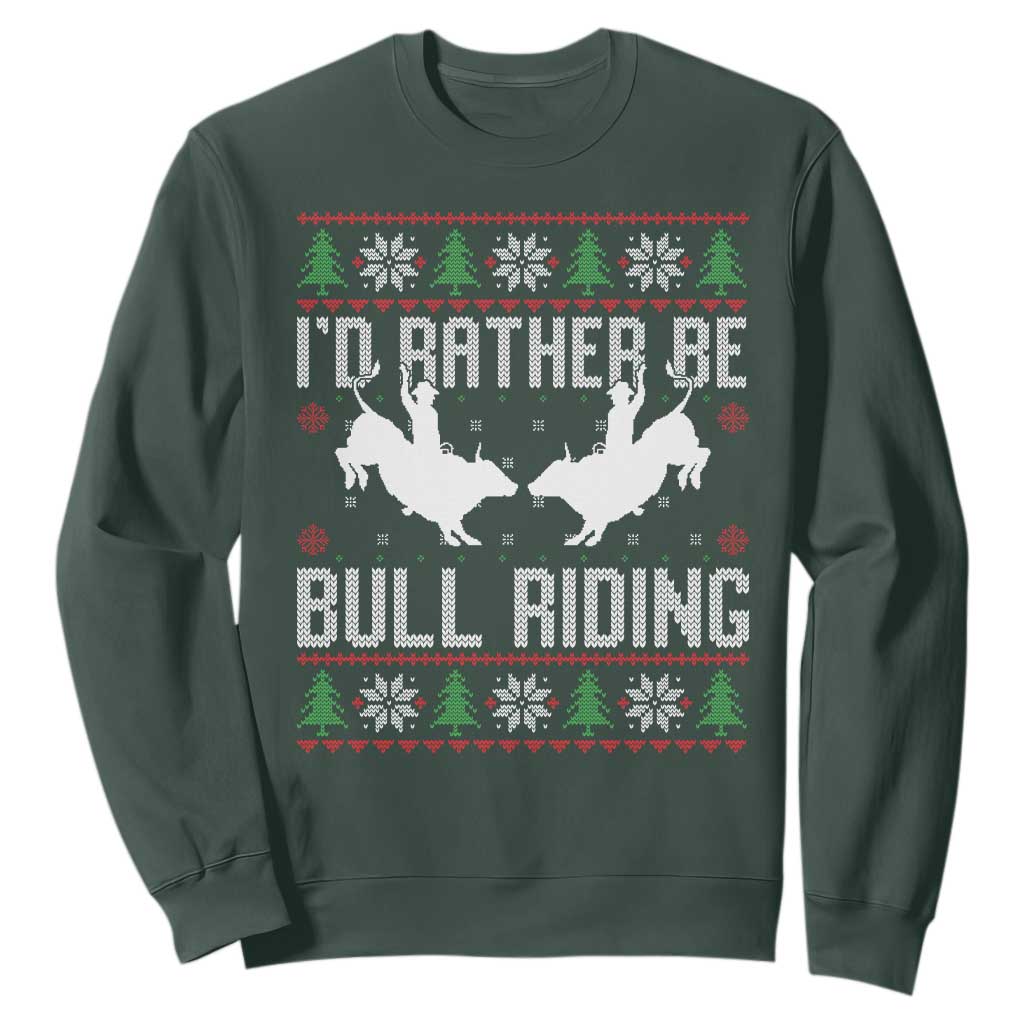 Id Rather Be Bull Riding Sweatshirt Rodeo Bull Rider Ugly Christmas Gift TS12 Dark Forest Green Print Your Wear