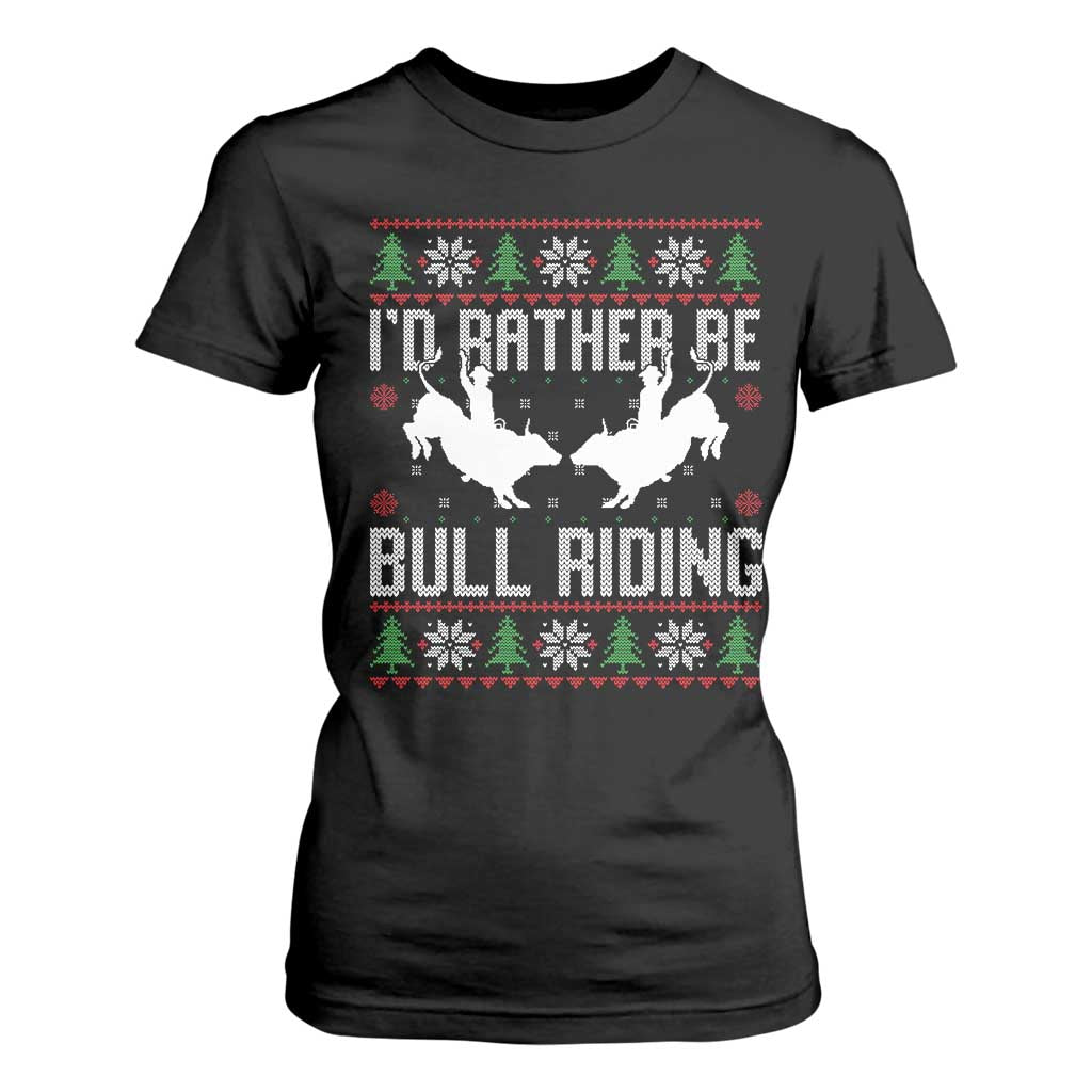 Id Rather Be Bull Riding T Shirt For Women Rodeo Bull Rider Ugly Christmas Gift TS12 Black Print Your Wear