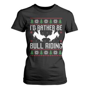 Id Rather Be Bull Riding T Shirt For Women Rodeo Bull Rider Ugly Christmas Gift TS12 Black Print Your Wear