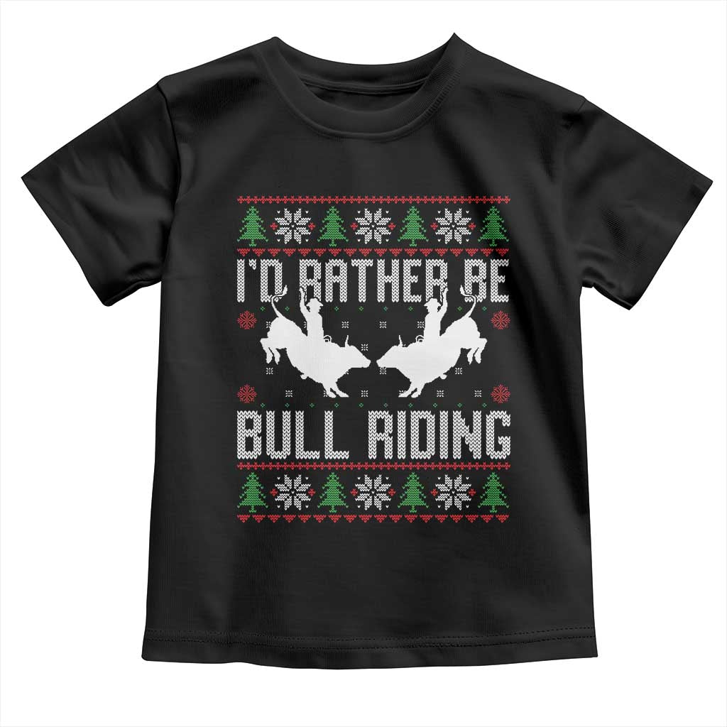 Id Rather Be Bull Riding Toddler T Shirt Rodeo Bull Rider Ugly Christmas Gift TS12 Black Print Your Wear