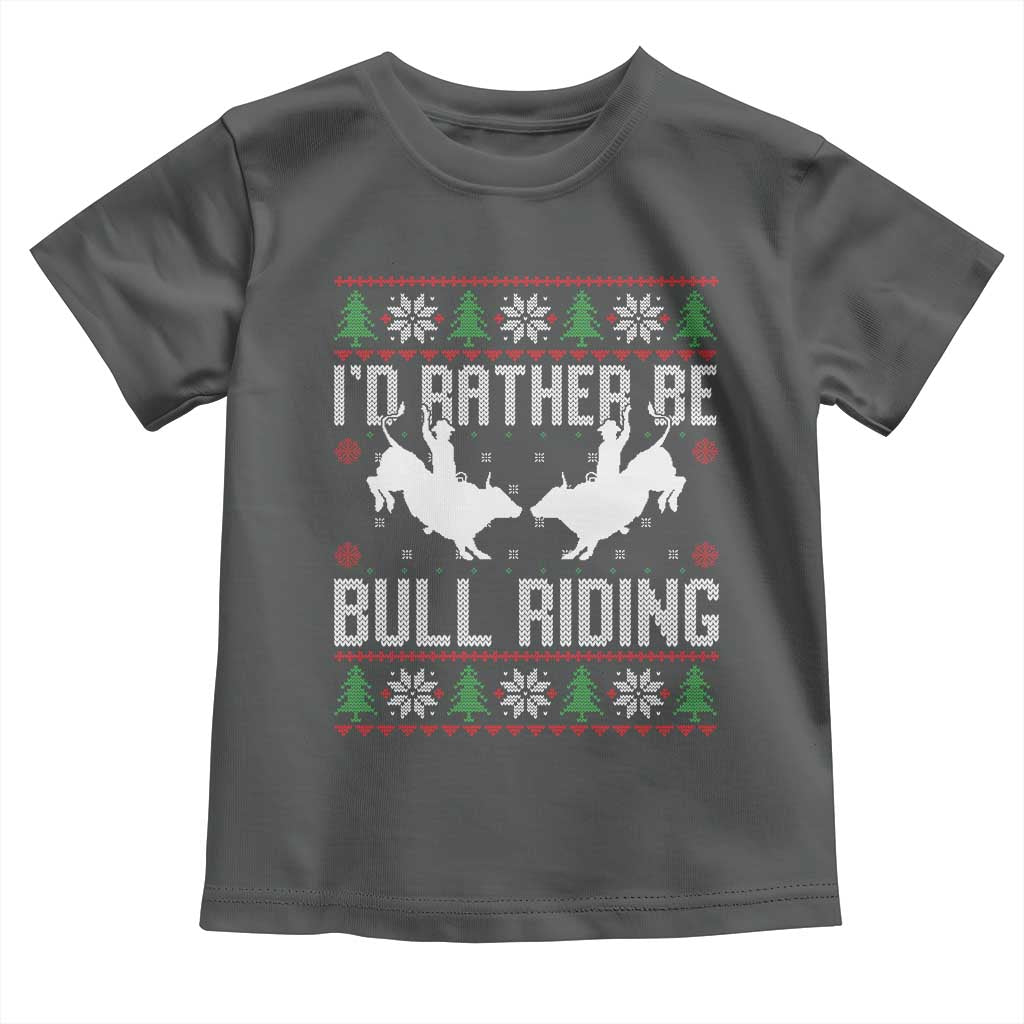 Id Rather Be Bull Riding Toddler T Shirt Rodeo Bull Rider Ugly Christmas Gift TS12 Dark Heather Print Your Wear