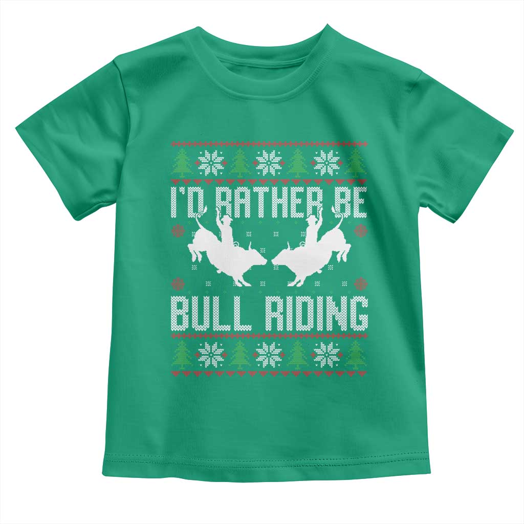 Id Rather Be Bull Riding Toddler T Shirt Rodeo Bull Rider Ugly Christmas Gift TS12 Irish Green Print Your Wear