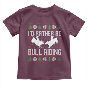 Id Rather Be Bull Riding Toddler T Shirt Rodeo Bull Rider Ugly Christmas Gift TS12 Maroon Print Your Wear