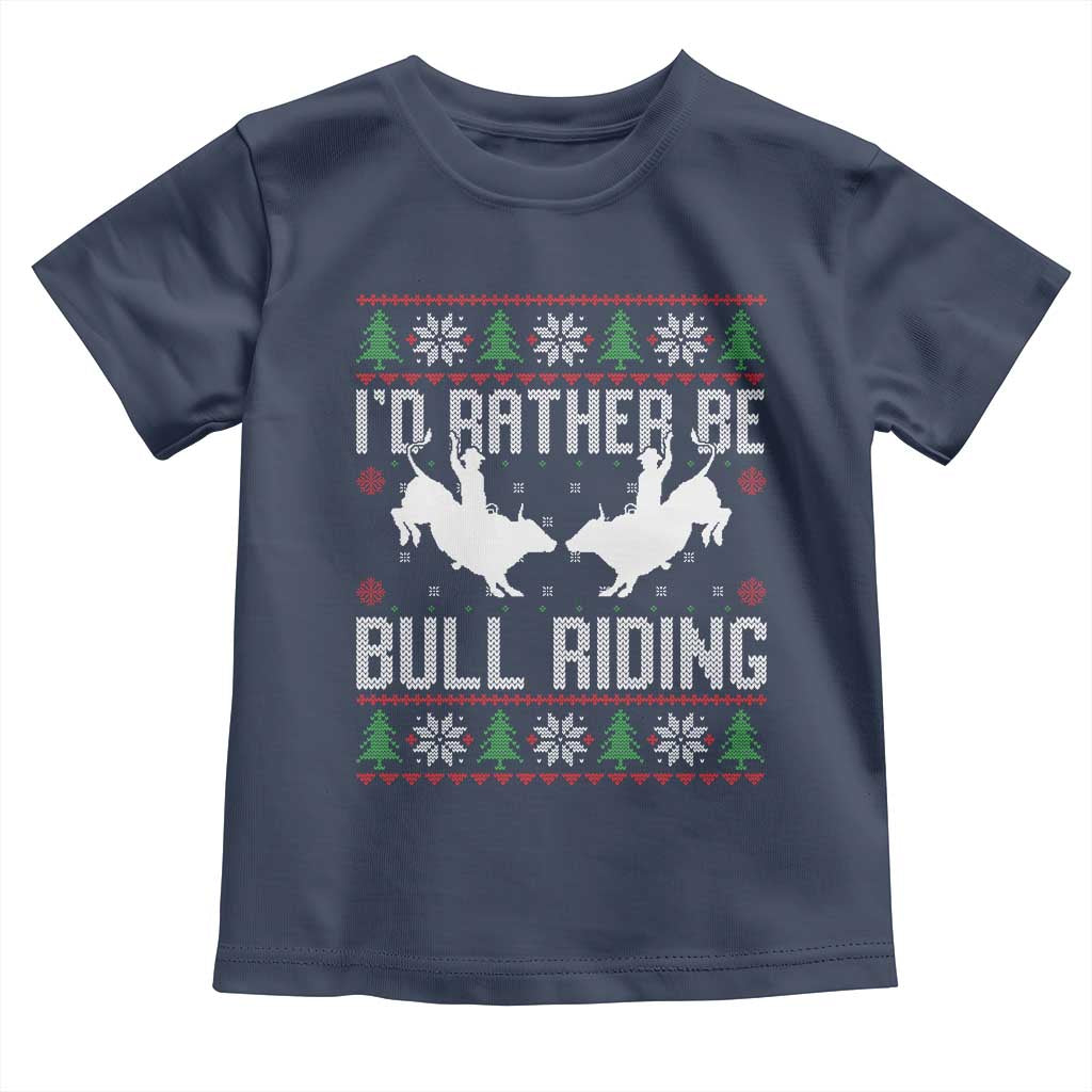 Id Rather Be Bull Riding Toddler T Shirt Rodeo Bull Rider Ugly Christmas Gift TS12 Navy Print Your Wear