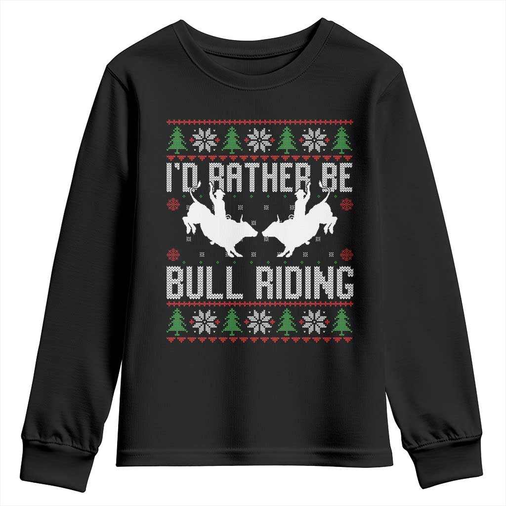 Id Rather Be Bull Riding Youth Sweatshirt Rodeo Bull Rider Ugly Christmas Gift TS12 Black Print Your Wear