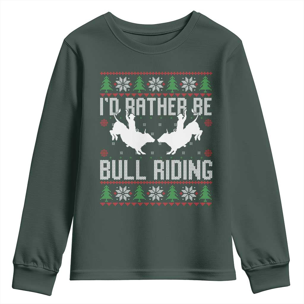 Id Rather Be Bull Riding Youth Sweatshirt Rodeo Bull Rider Ugly Christmas Gift TS12 Dark Forest Green Print Your Wear