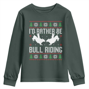 Id Rather Be Bull Riding Youth Sweatshirt Rodeo Bull Rider Ugly Christmas Gift TS12 Dark Forest Green Print Your Wear
