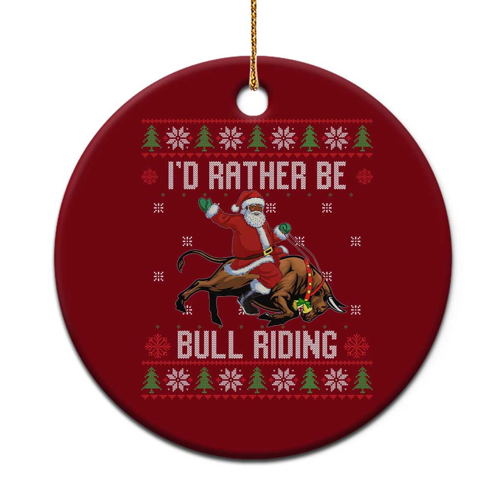 Id Rather Be Bull Riding Ceramic Ornament Black Santa Bull Rider Ugly Christmas Gift TS12 1pc Red Print Your Wear