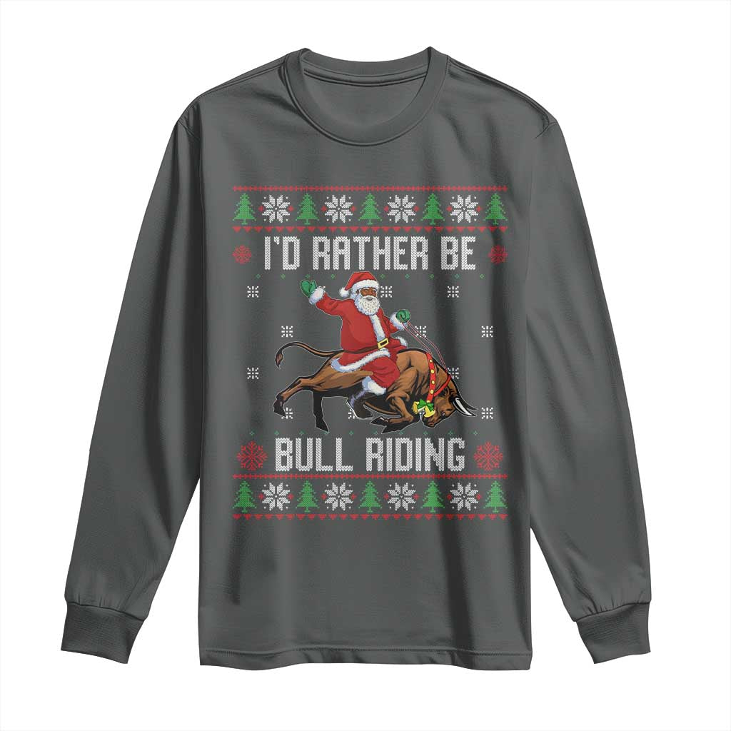 Id Rather Be Bull Riding Long Sleeve Shirt Black Santa Bull Rider Ugly Christmas Gift TS12 Dark Heather Print Your Wear