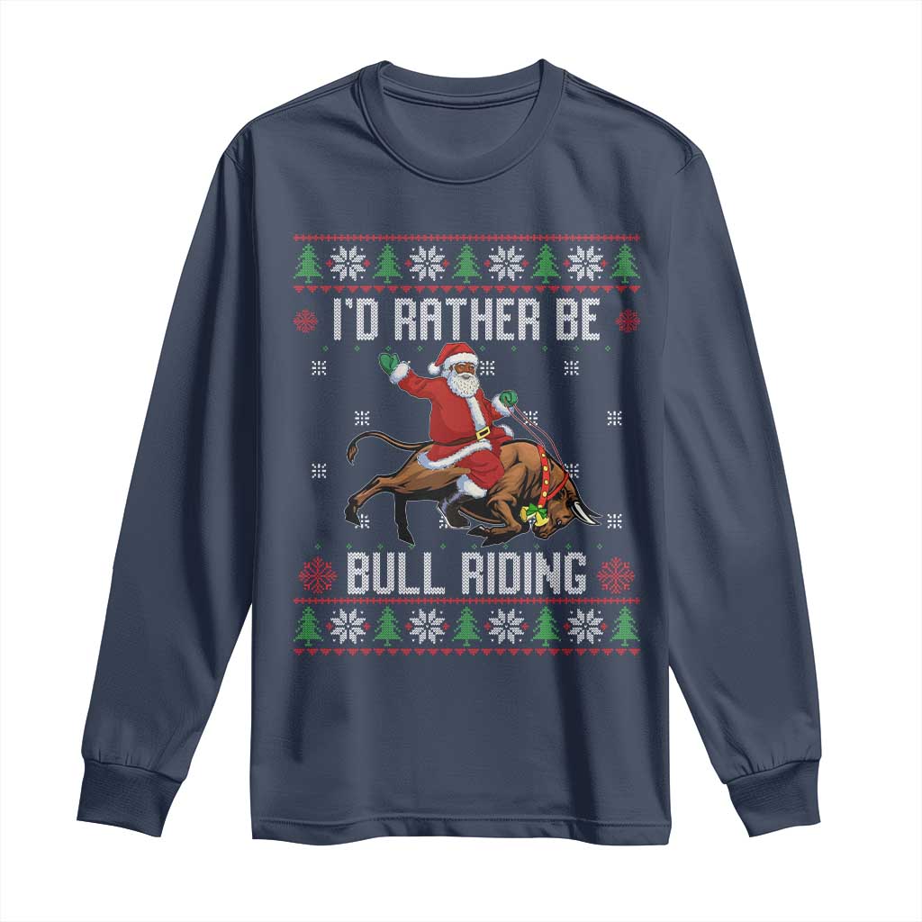 Id Rather Be Bull Riding Long Sleeve Shirt Black Santa Bull Rider Ugly Christmas Gift TS12 Navy Print Your Wear