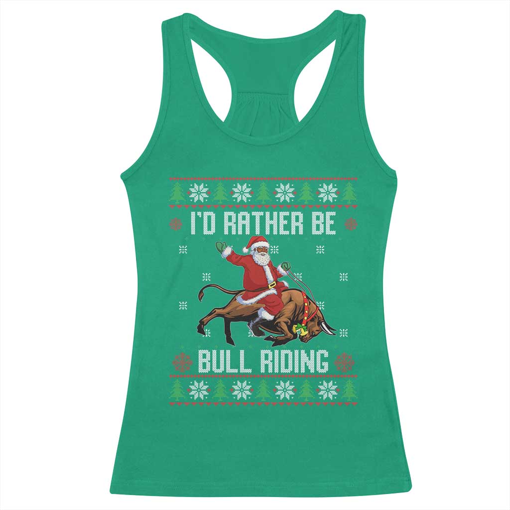 Id Rather Be Bull Riding Racerback Tank Top Black Santa Bull Rider Ugly Christmas Gift TS12 Irish Green Print Your Wear