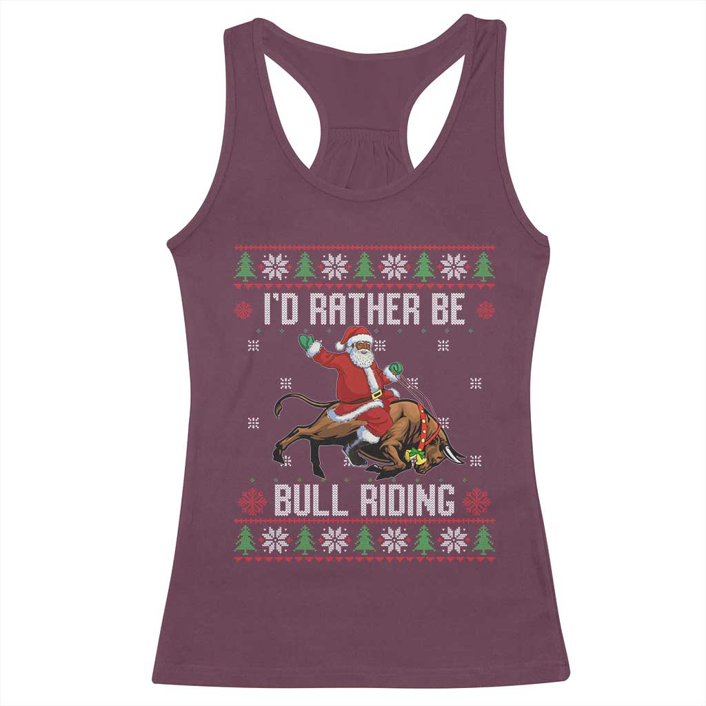 Id Rather Be Bull Riding Racerback Tank Top Black Santa Bull Rider Ugly Christmas Gift TS12 Maroon Print Your Wear