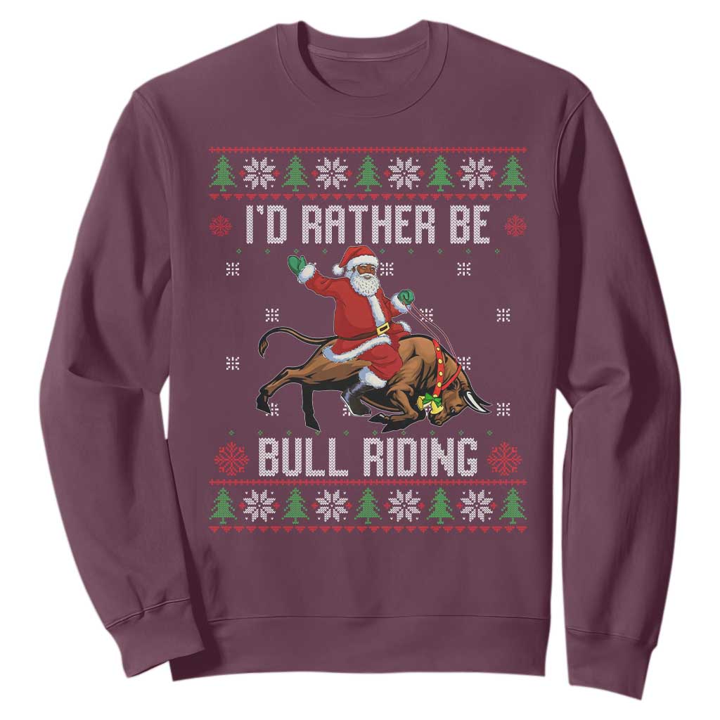 Id Rather Be Bull Riding Sweatshirt Black Santa Bull Rider Ugly Christmas Gift TS12 Maroon Print Your Wear