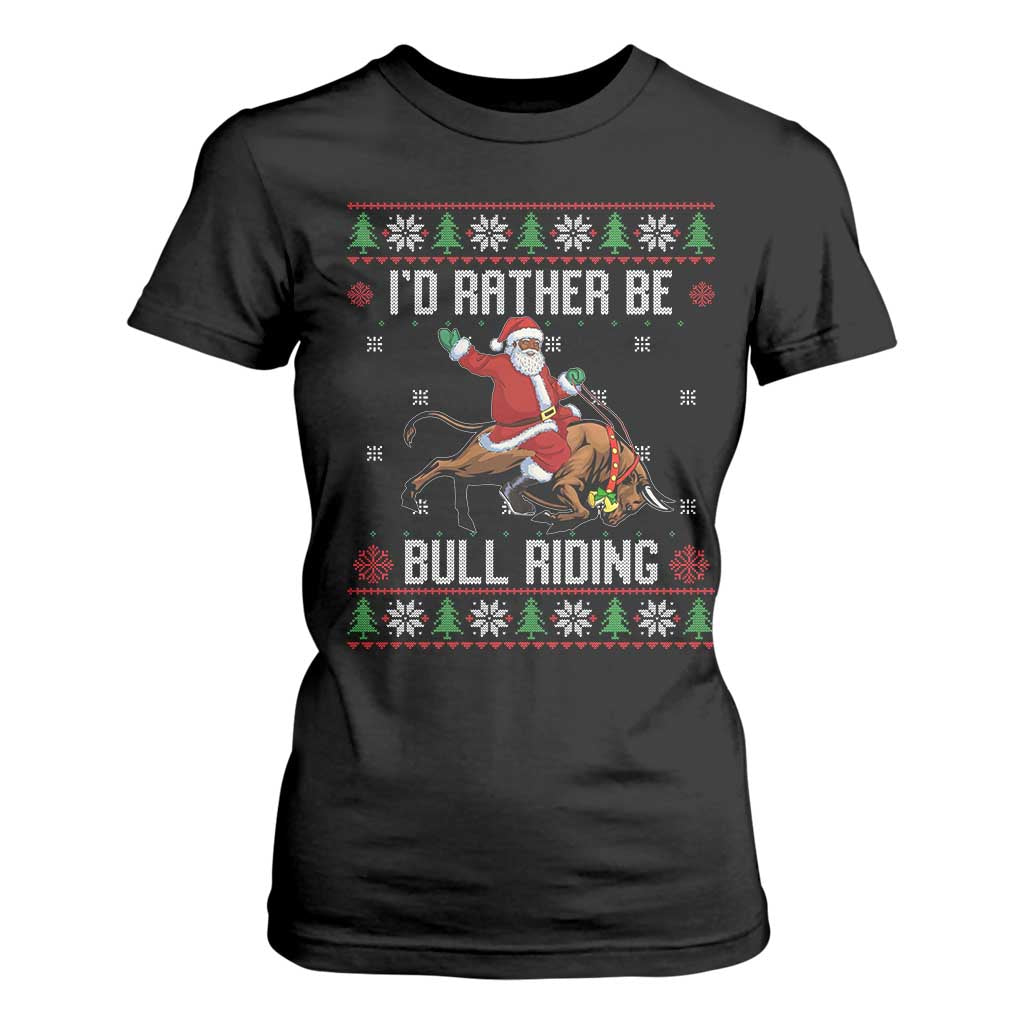 Id Rather Be Bull Riding T Shirt For Women Black Santa Bull Rider Ugly Christmas Gift TS12 Black Print Your Wear