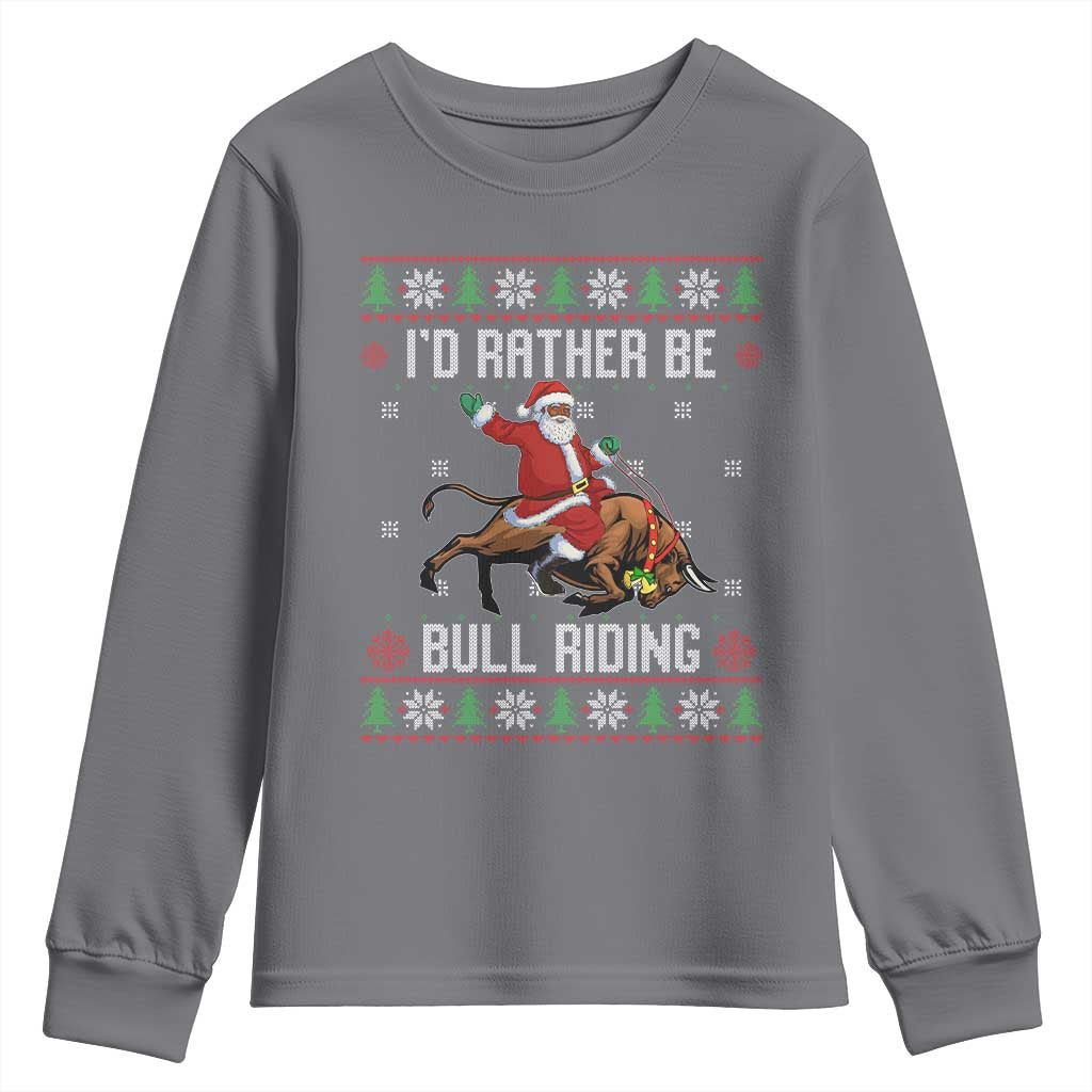 Id Rather Be Bull Riding Youth Sweatshirt Black Santa Bull Rider Ugly Christmas Gift TS12 Charcoal Print Your Wear