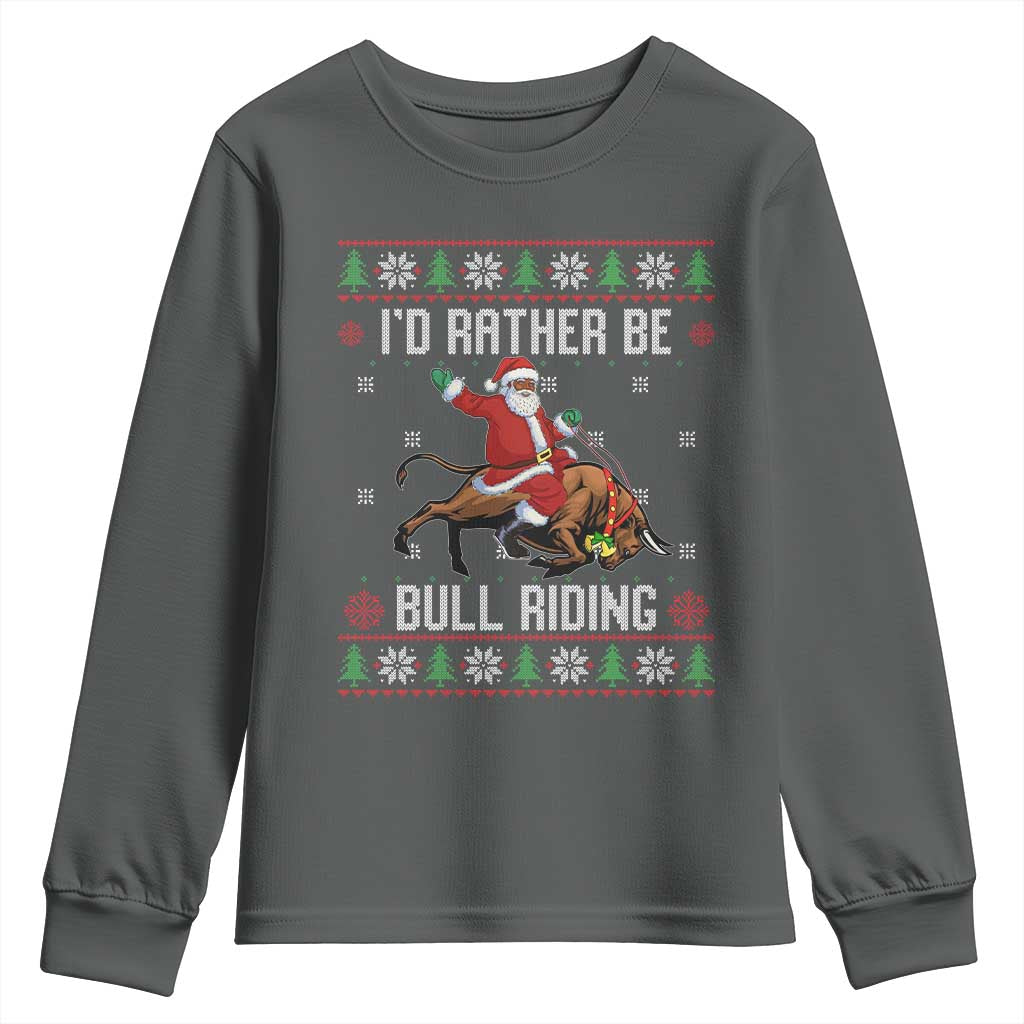 Id Rather Be Bull Riding Youth Sweatshirt Black Santa Bull Rider Ugly Christmas Gift TS12 Dark Heather Print Your Wear