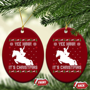 Yee Haw It Is Christmas Ceramic Ornament Funny Ugly Xmas Rodeo Gift For Cowgirl TS12 Print Your Wear