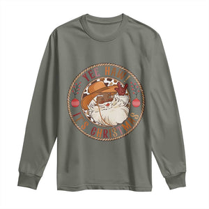 Yee Haw It Is Christmas Long Sleeve Shirt Funny Black Santa Cowboy TS12 Military Green Print Your Wear