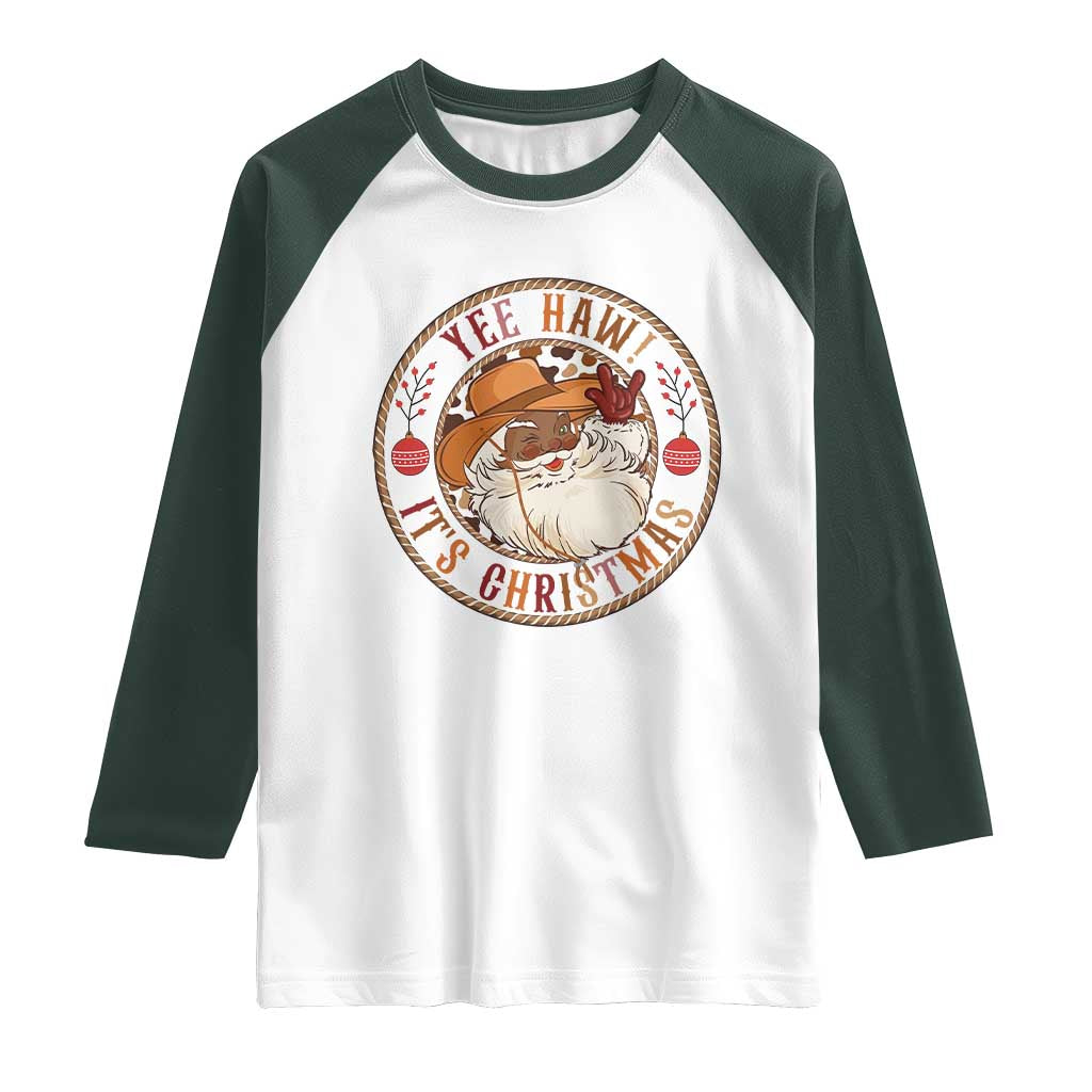 Yee Haw It Is Christmas Raglan Shirt Funny Black Santa Cowboy TS12 White Dark Forest Green Print Your Wear