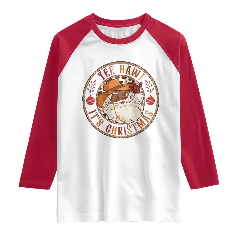 Yee Haw It Is Christmas Raglan Shirt Funny Black Santa Cowboy TS12 White Red Print Your Wear