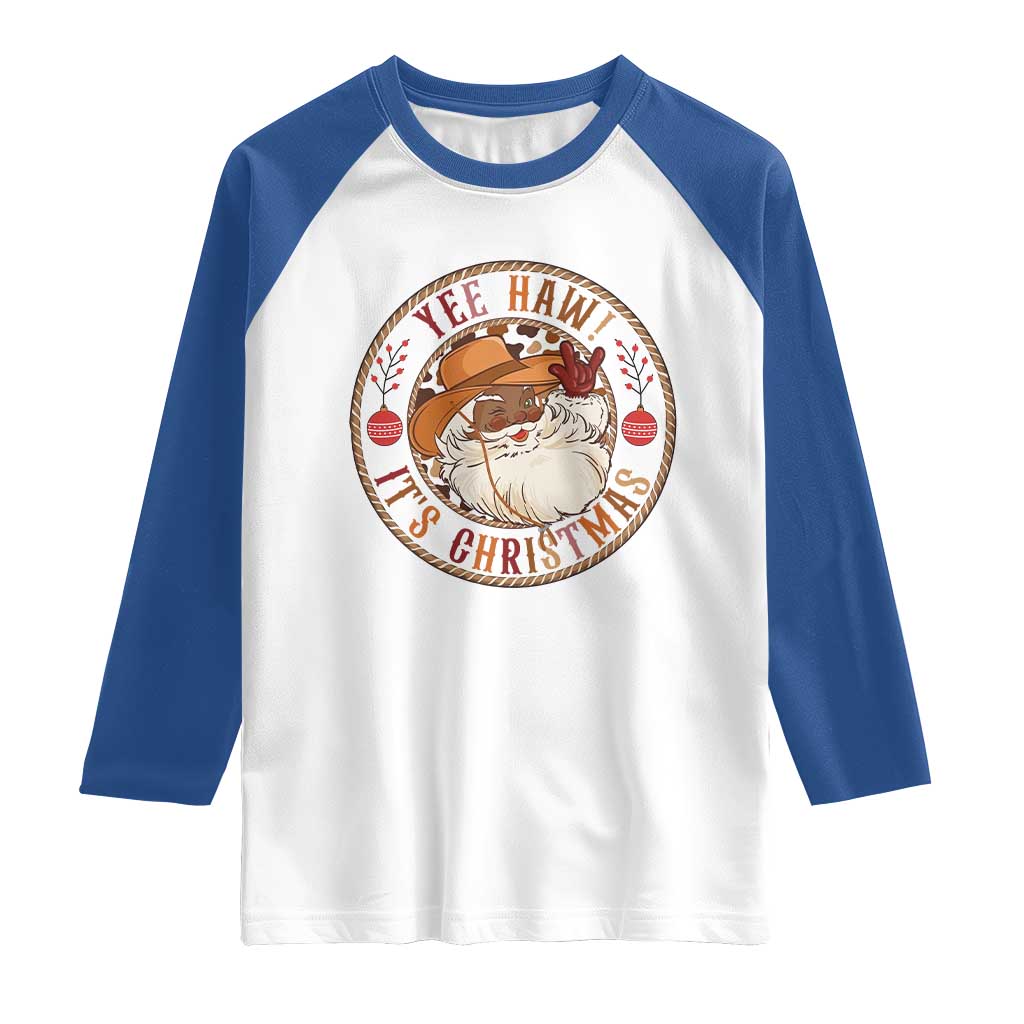 Yee Haw It Is Christmas Raglan Shirt Funny Black Santa Cowboy TS12 White Royal Print Your Wear