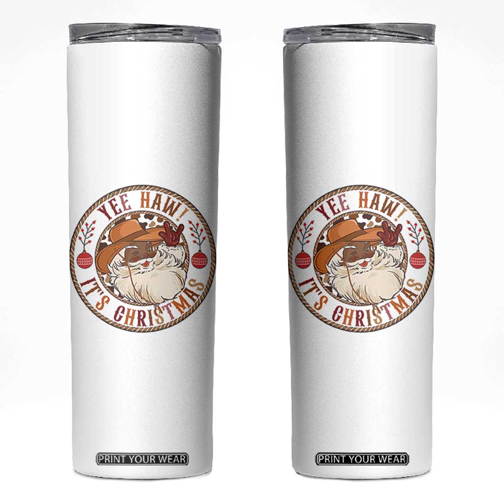 Yee Haw It Is Christmas Skinny Tumbler Funny Black Santa Cowboy TS12 White Print Your Wear